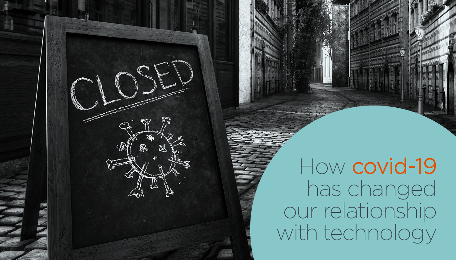 How COVID has changed our relationship with technology – and what does it mean for Marketing?