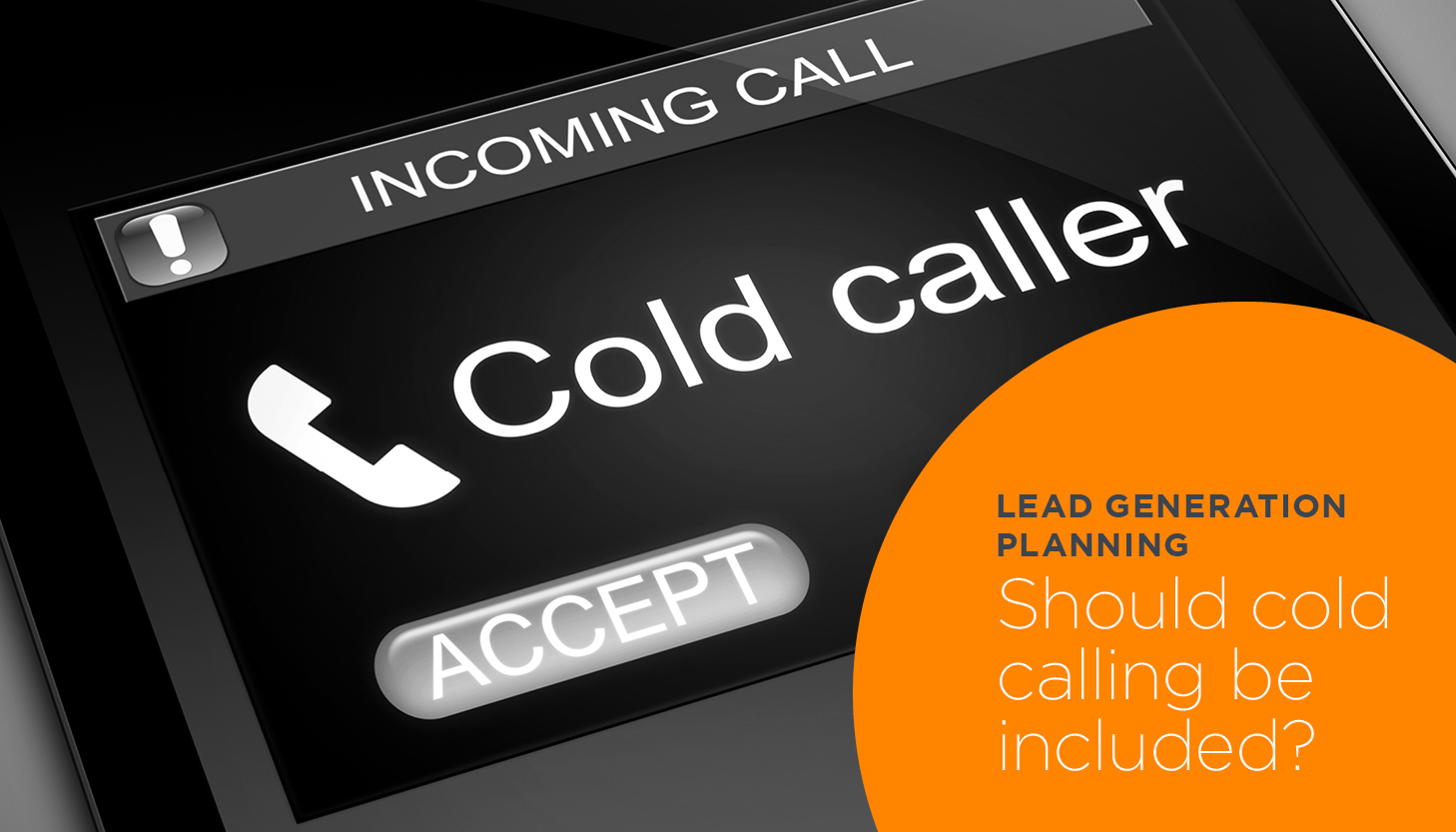 Should cold calling be included in your lead generation planning?