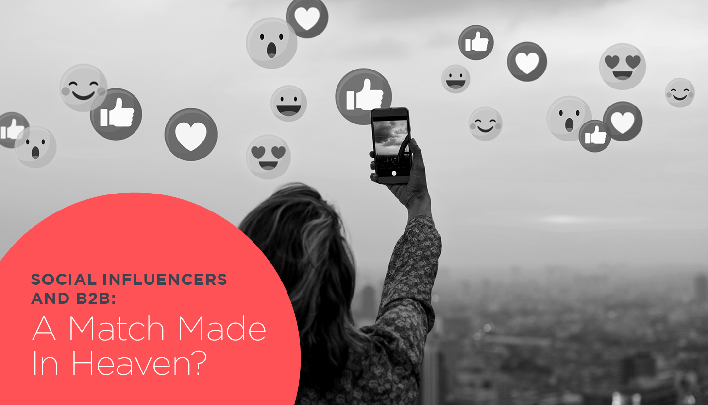 Social Influencers and B2B: A Match Made In Heaven?