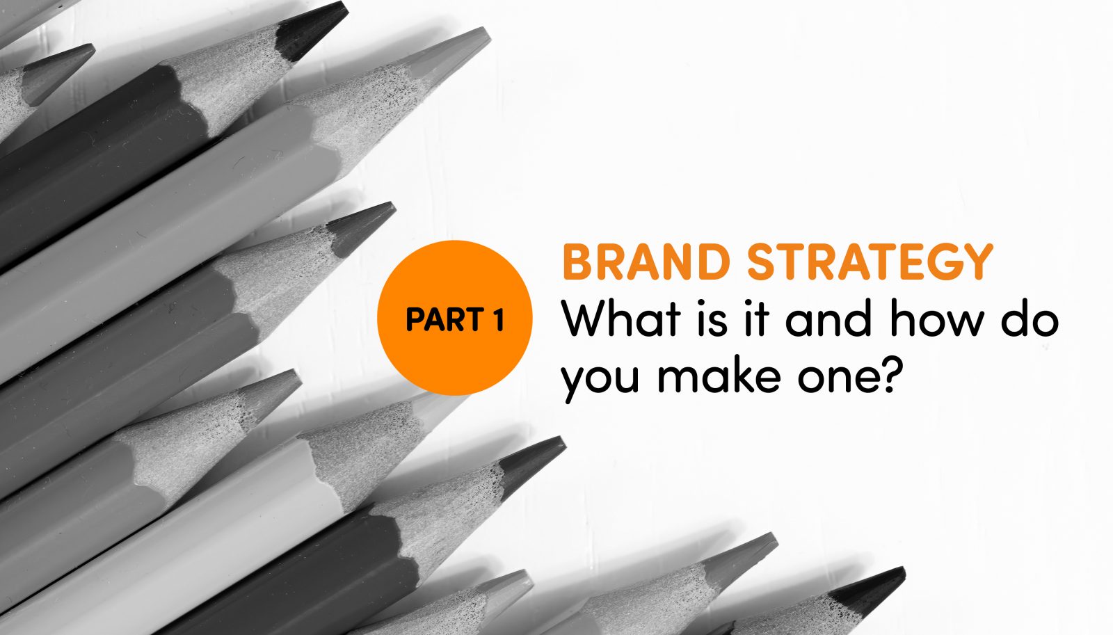 Brand Strategy: What is it and how do you make one?