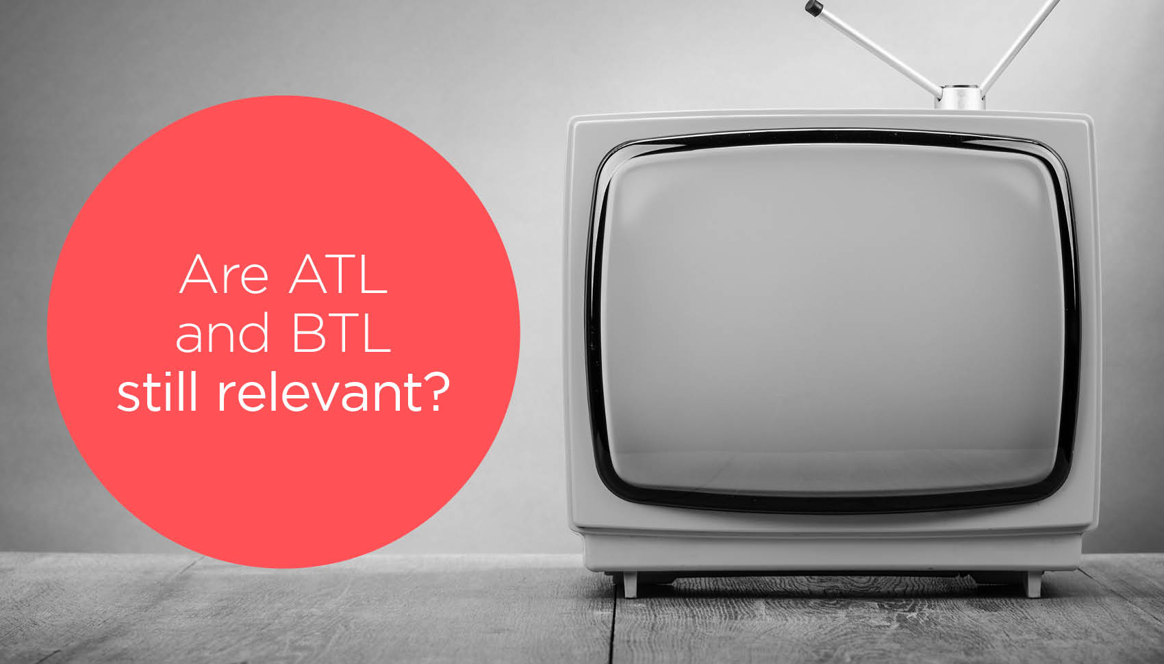 Are ATL and BTL still relevant?