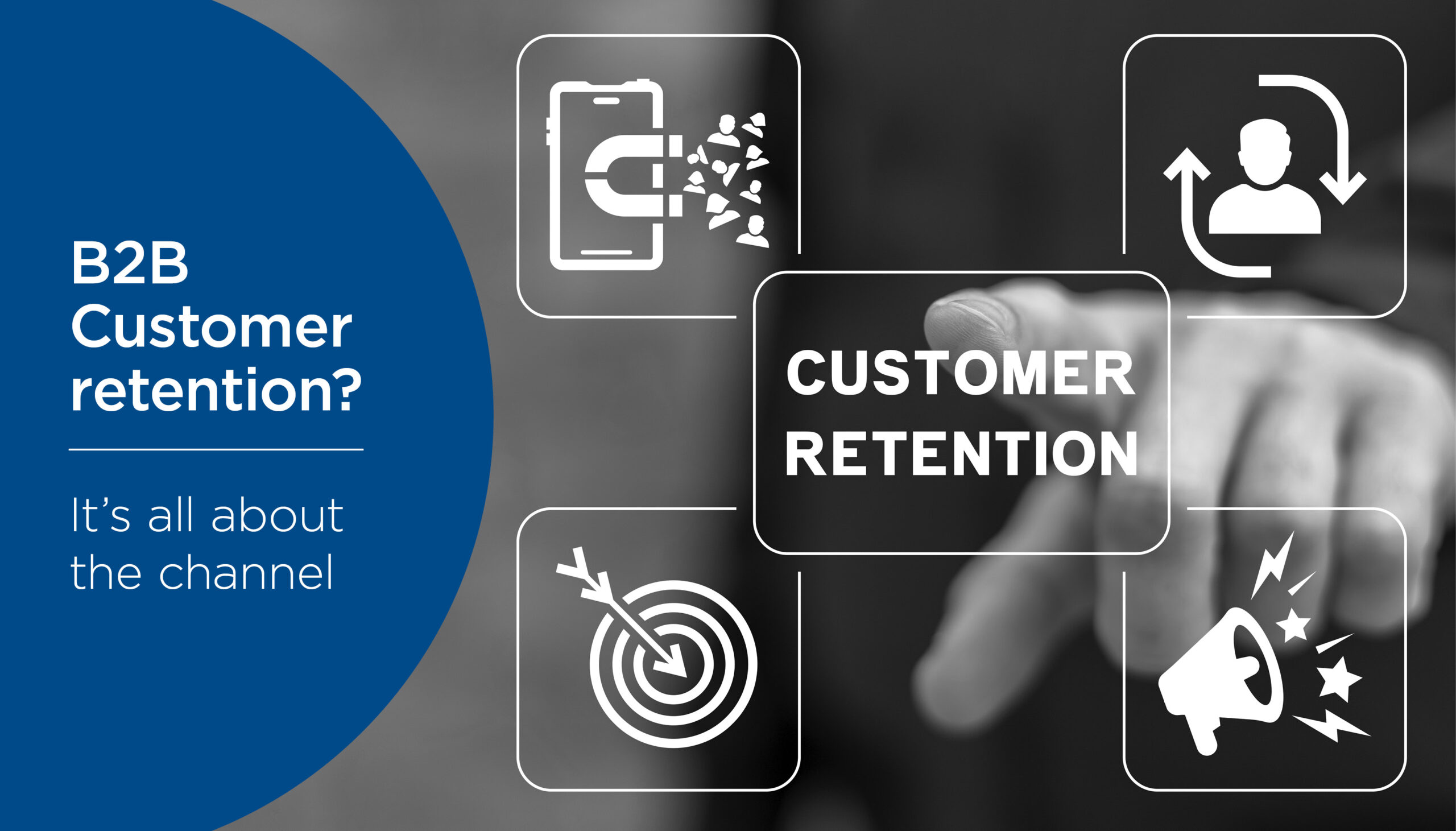 B2B Customer retention? It’s all about the channel