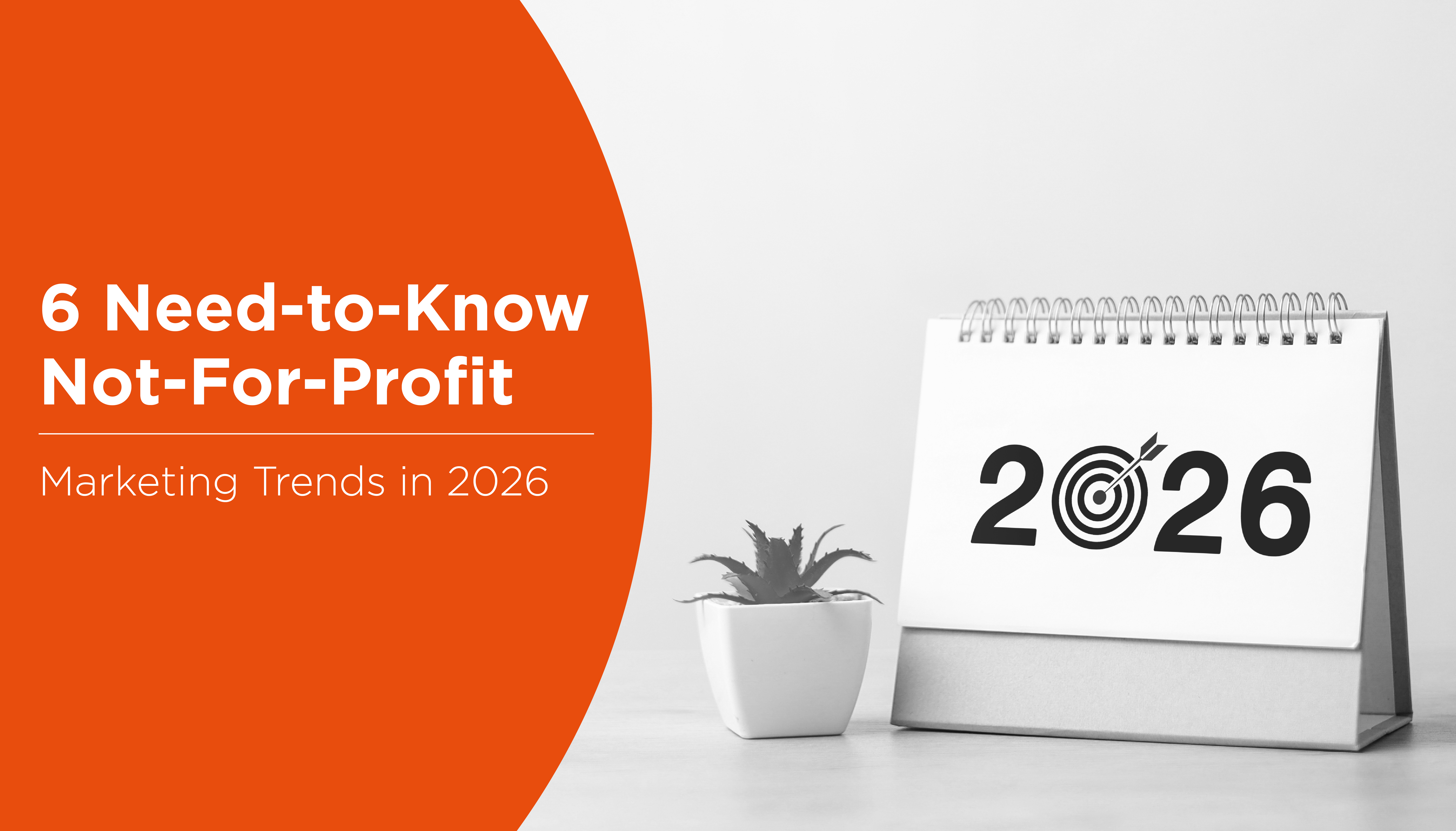 6 Need-to-Know Not-For-Profit Marketing Trends in 2026